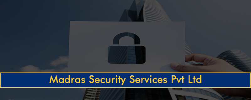 Madras Security Services Pvt Ltd 